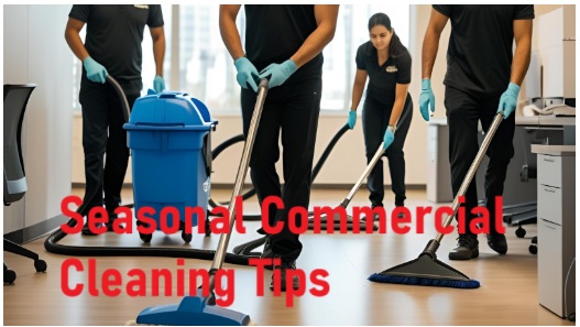 seasonal commercial cleaning tips